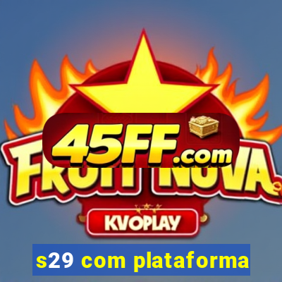 s29 com plataforma